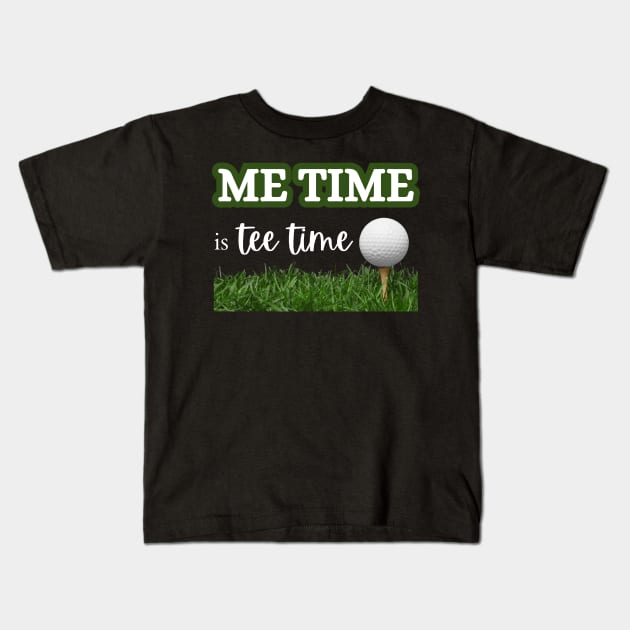 Me Time is Tee Time Kids T-Shirt by Prism Chalk House